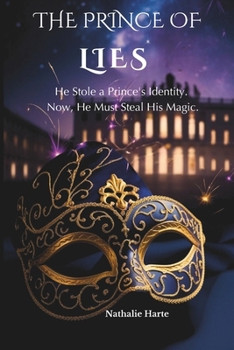 Paperback The Prince of Lies: He Stole a Prince's Identity. Now, He Must Steal His Magic. Book