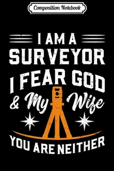 Paperback Composition Notebook: Mens I Am A Surveyor Fear God And My Wife Surveying Journal/Notebook Blank Lined Ruled 6x9 100 Pages Book