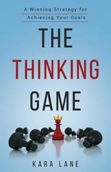 Paperback The Thinking Game: A Winning Strategy for Achieving Your Goals Book