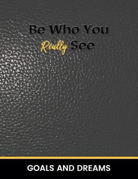 Paperback Be Who You Really See Goals and Dream Book