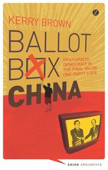 Paperback Ballot Box China: Grassroots Democracy in the Final Major One-Party State Book