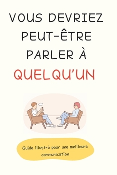 Paperback Vous devriez peut-être parler à quelqu'un: Oser parler: libérer sa parole [French] Book