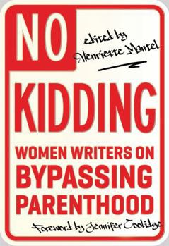 Paperback No Kidding: Women Writers on Bypassing Parenthood Book