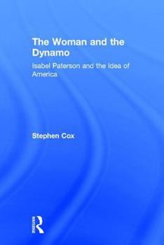Hardcover The Woman and the Dynamo: Isabel Paterson and the Idea of America Book