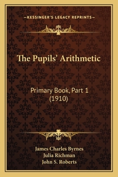 Paperback The Pupils' Arithmetic: Primary Book, Part 1 (1910) Book