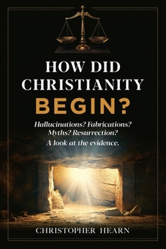 Paperback How did Christianity Begin?: Hallucinations? Fabrications? Myths? Resurrection? A look at the evidence Book