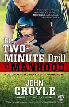 Paperback The Two-Minute Drill to Manhood: A Proven Game Plan for Raising Sons Book