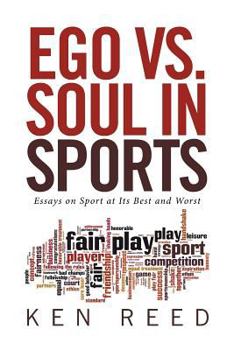 Paperback Ego vs. Soul in Sports: Essays on Sport at Its Best and Worst Book