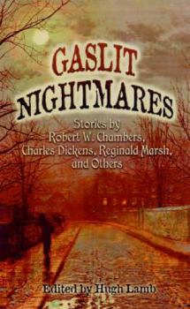 Paperback Gaslit Nightmares: Stories by Robert W. Chambers, Charles Dickens, Richard Marsh, and Others Book
