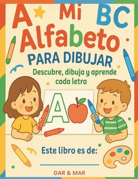 Paperback Mi Alfabeto para dibujar: descubre, dibuja y aprende cada letra [Spanish] Book