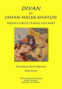 Paperback Divan of Jahan Malek Khatun: Persia's Great Female Sufi Poet Book