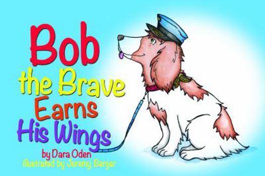 Hardcover Bob the Brave Earns His Wings (Bob the Brave Series) Book