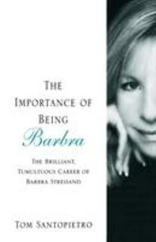 Paperback The Importance of Being Barbra: The Brilliant, Tumultuous Career of Barbra Streisand Book