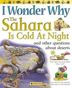 The Sahara Is Cold At Night: And Other Questions About Deserts - Book  of the I Wonder Why