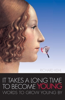 Paperback It Takes a Long Time to Become Young: Words to Grow Young by Book