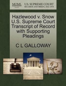 Paperback Hazlewood V. Snow U.S. Supreme Court Transcript of Record with Supporting Pleadings Book