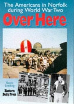 Hardcover Over Here: The Americans in Norfolk During World War Two Book