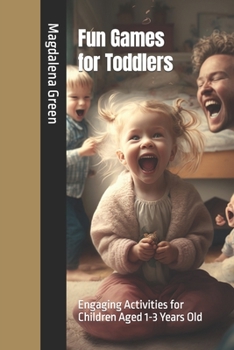 Paperback Fun Games for Toddlers: Engaging Activities for Children Aged 1-3 Years Old Book