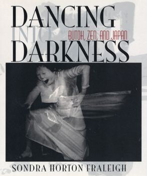 Hardcover Dancing Into Darkness: Butoh, Zen, & Japan Book