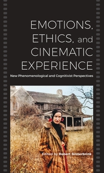 Paperback Emotions, Ethics, and Cinematic Experience: New Phenomenological and Cognitivist Perspectives Book