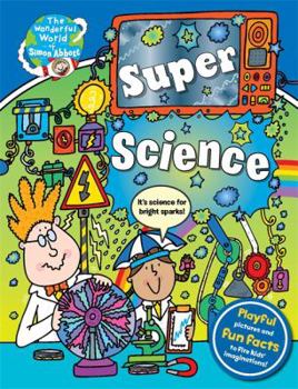 Hardcover The Wonderful World of Simon Abbott: Super Science: Hair-Raising Discoveries and Crazy Contraptions Book