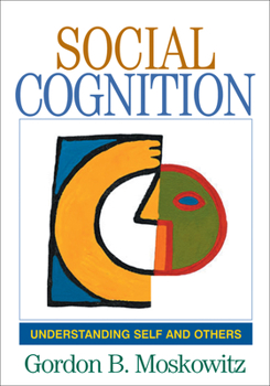 Social Cognition: Understanding Self and Others (Texts in Social Psychology) - Book  of the Texts in Social Psychology