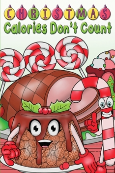 Paperback Christmas Calories Don't Count: Christmas Journal & Coloring Book