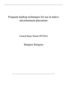 Paperback Frequent markup techniques for use in native advertisement placement: United States Patent 9972034 Book