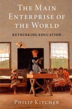 Paperback The Main Enterprise of the World: Rethinking Education Book