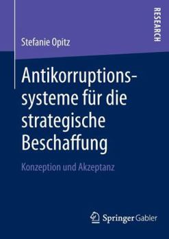 Paperback Antikorruptionssysteme Für Die Strategische Beschaffung: Konzeption Und Akzeptanz [German] Book