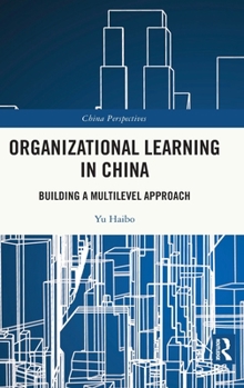 Hardcover Organizational Learning in China: Building a Multilevel Approach Book