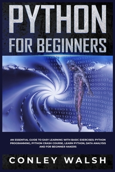 Paperback Python for Beginners: An Essential Guide to Easy Learning with Basic Exercises: Python Programming, Python Crash Course, Learn Python, Data Book