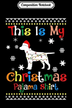 Paperback Composition Notebook: This Is My Christmas Pajama Labrador Retriever Journal/Notebook Blank Lined Ruled 6x9 100 Pages Book