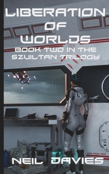 Paperback Liberation Of Worlds: Book Two In The Szuiltan Trilogy Book