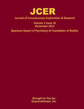 Paperback Journal of Consciousness Exploration & Research Volume 3 Issue 10: Quantum Aspect of Psychiatry & Foundation of Reality Book