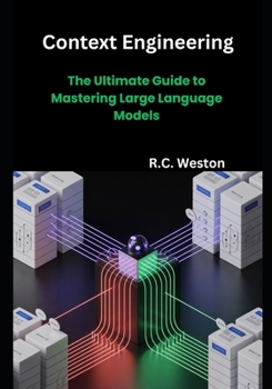 Context Engineering: The Ultimate Guide to Mastering Large Language Models