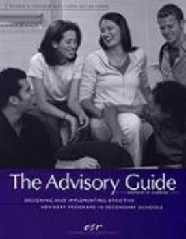 Hardcover The Advisory Guide: Designing and Implementing Effective Advisory Programs in Secondary Schools Book