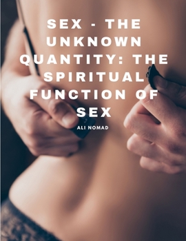 Paperback Sex - The Unknown Quantity: The Spiritual Function of Sex Book