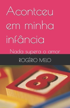 Paperback Acontceu em minha infância: Nada supera o amor [Portuguese] Book