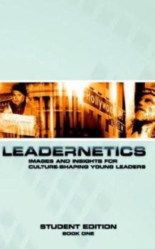 Leadernetics: Images and Insights for Culture-Shaping Leaders: Student Edition; Book One