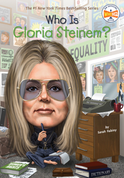 Who Is Gloria Steinem? - Book  of the Who Was . . . ? Series