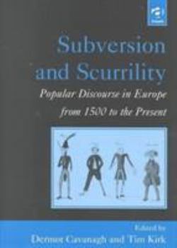 Hardcover Subversion and Scurrility: Popular Discourse in Europe from 1500 to the Present Book