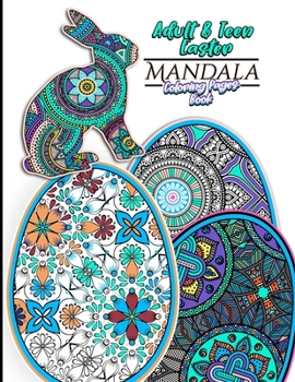 Paperback Adult & Teen Easter Mandala Coloring Pages Book: Featuring 30 Unique Easter Egg & Rabbit Designs For Relaxation and Relieving Stress and 60 total Colo Book
