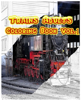 Paperback Trains Adults Coloring Book: Transportation Coloring Book Vol.1: Play ang Learn by Trains Book