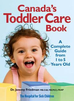Paperback Canada's Toddler Care Book: A Complete Guide from 1 Year to 5 Years Old Book