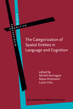 The Categorization of Spatial Entities in Language and Cognition - Book #20 of the Human Cognitive Processing: Cognitive Foundations of Language Structure and Use