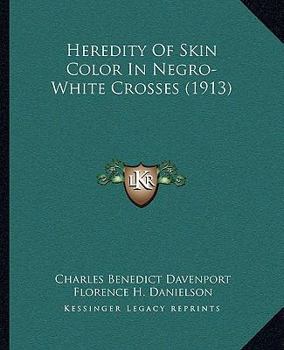 Paperback Heredity Of Skin Color In Negro-White Crosses (1913) Book