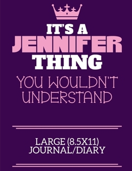 Paperback It's A Jennifer Thing You Wouldn't Understand Large (8.5x11) Journal/Diary: A cute notebook or notepad to write in for any book lovers, doodle writers Book