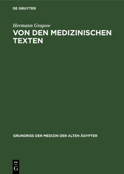 Hardcover Von Den Medizinischen Texten: Art, Inhalt, Sprache Und Stil Der Medizinischen Einzeltexte Sowie Überlieferung, Bestand Und Analyse Der Medizinischen [German] Book