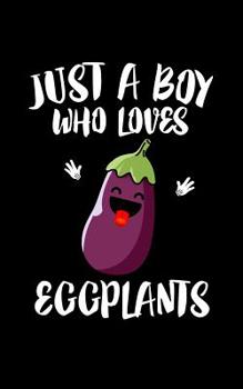Paperback Just A Boy Who Loves Eggplants Book